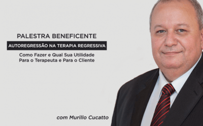 Palestra Beneficente com Murillo Cucatto – AutoRegressão na Terapia Regressiva